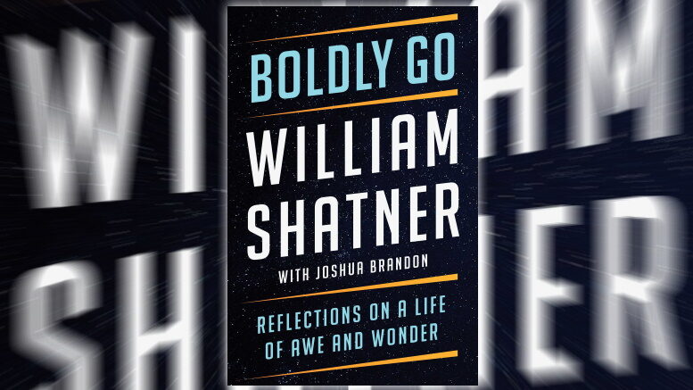 Boldly Go: Reflections on a Life of Awe and Wonder by William Shatner - TrekMovie review