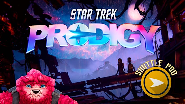 Shuttle Pod 111 – ‘Star Trek: Prodigy’ Season 1.5